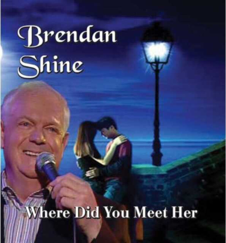 Brendan Shine Where Did You Meet Her CD