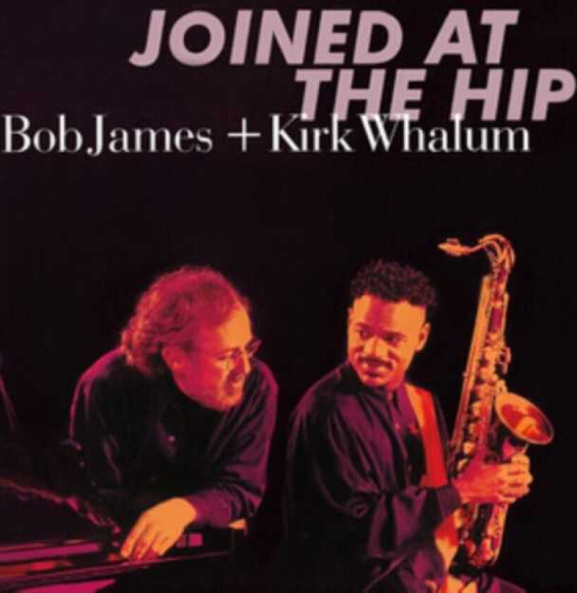 Bob James & Kirk Whalum, Bob James, Kirk Whalum  Joined At The Hip  CD