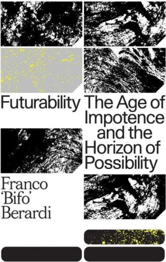 Futurability The Age of Impotence and the Horizon of Possibility