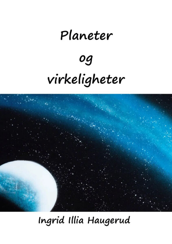 Planeter og virkeligheter av Ingrid Illia Haugerud