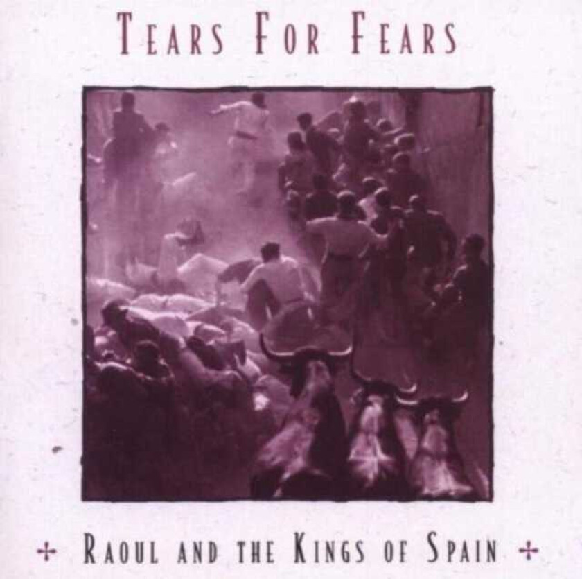 Tears For Fears Raoul And The Kings Of Spain CD