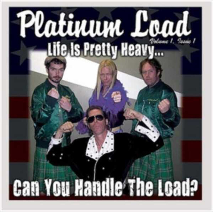 Platinum Load Life Is Pretty Heavy... Can You Handle The Load? CD