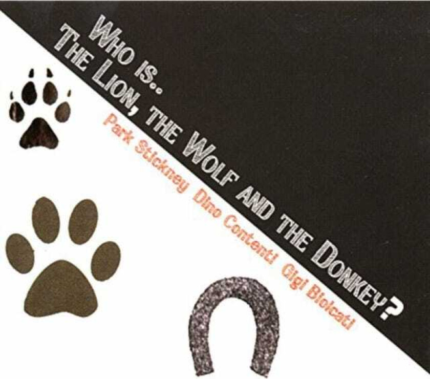 Park Stickney, Dino Contenti, Gigi Biolcati Who Is... The Lion The Wolf And The Donkey? CD