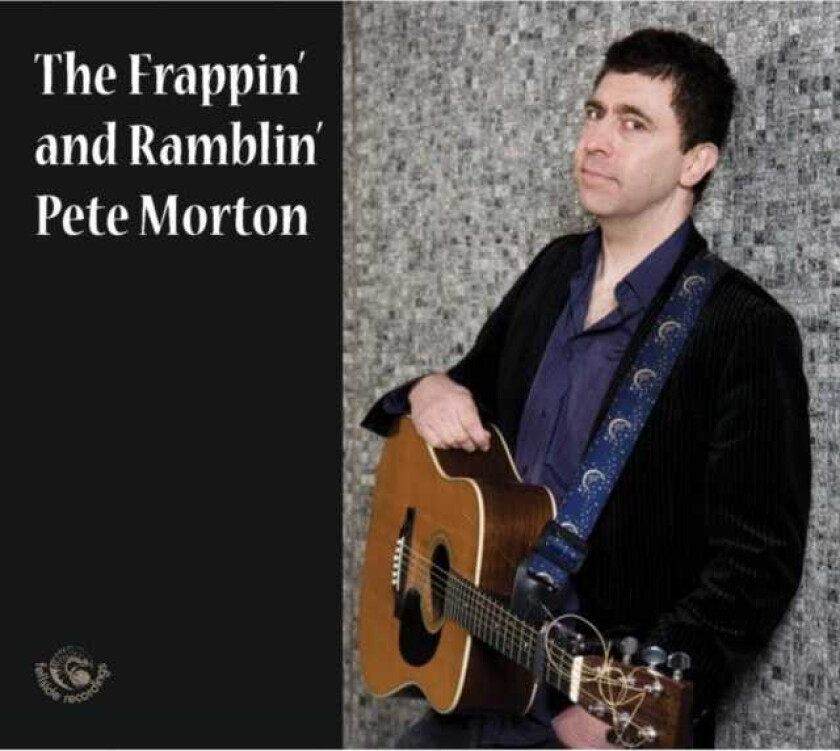 Pete Morton  The Frappin' And Ramblin' Pete Morton  CD