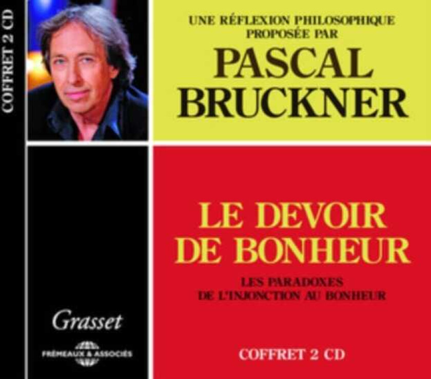 Pascal Bruckner Le Devoir De Bonheur CD