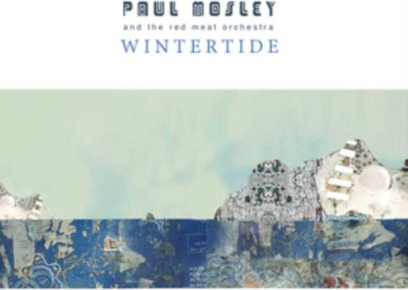 Paul Mosley, The Red Meat Orchestra  Wintertide  CD