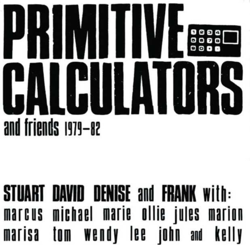 Primitive Calculators And Friends 1979 1982 CD