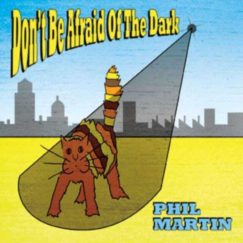 Phil Martin Don't Be Afraid Of The Dark CD