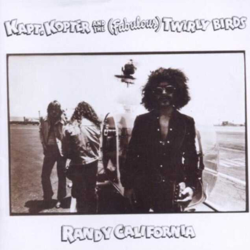 Randy California  Kapt Kopter And The (Fabulous) Twirlybirds  CD