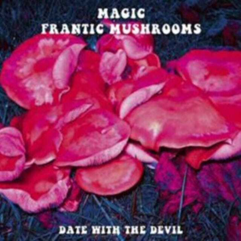 Magic Frantic Mushrooms Date With The Devil CD