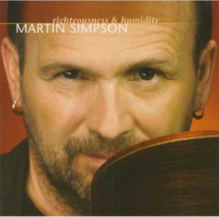 Martin Simpson  Righteousness And Humidity  CD