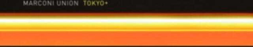 Marconi Union Tokyo + CD