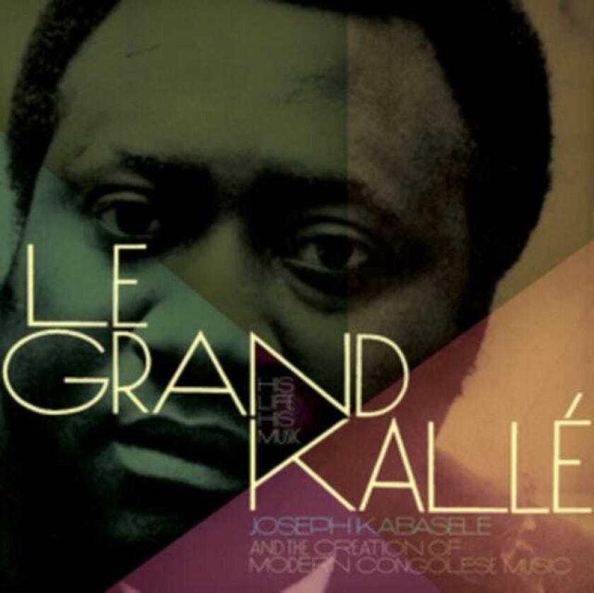 Le Grand Kalle Le Grand Kallé: His Life His Music CD