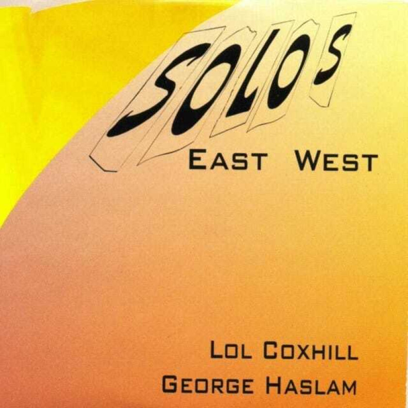 Lol Coxhill, George Haslam Solos East West CD