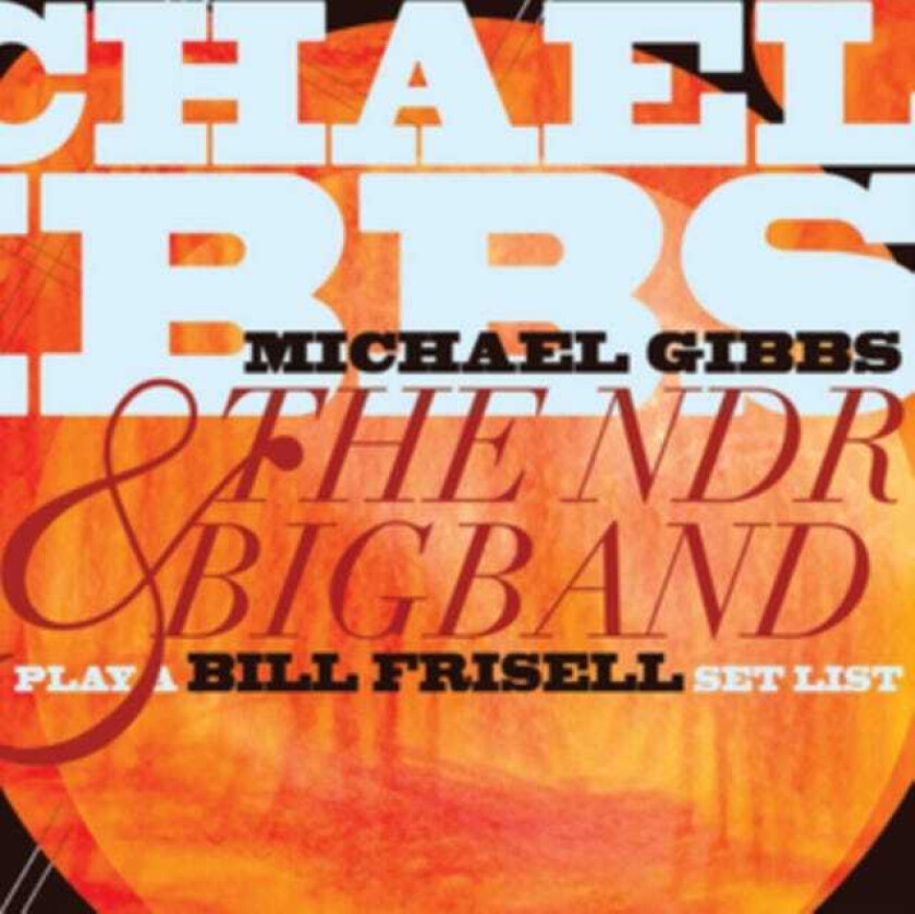 Michael Gibbs, NDR Bigband  Play A Bill Frisell Set List  CD