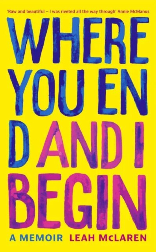 Where You End and I Begin av Leah McLaren