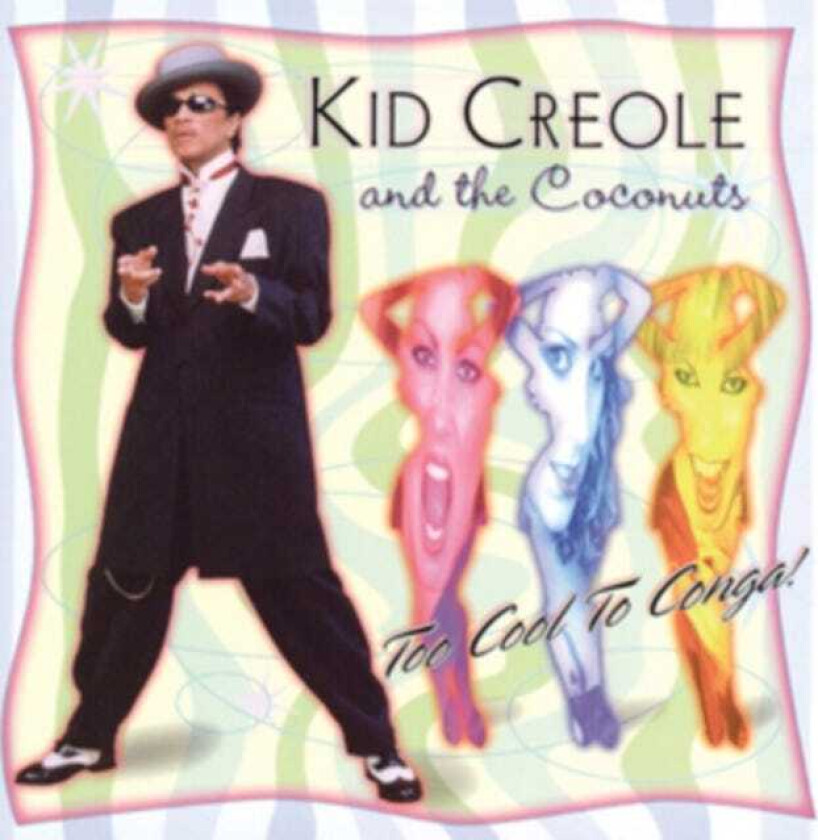 Kid Creole & The Coconuts Too Cool To Conga! CD