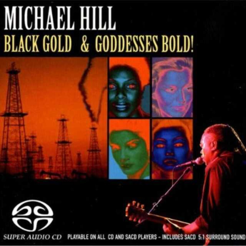 Michael Hill  Black Gold And Goddesses Bold!  CD