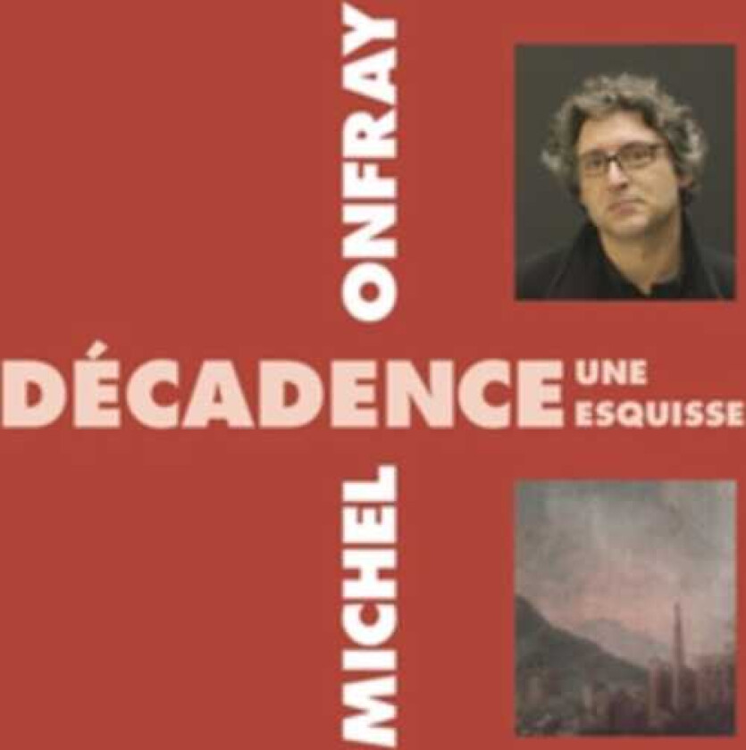 Michel Onfray Décadence Une Esquisse CD