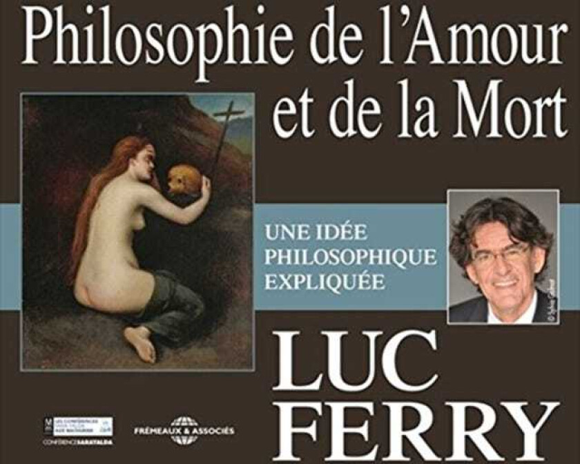 Luc Ferry Philosophie De L'amour Et De La Mort CD