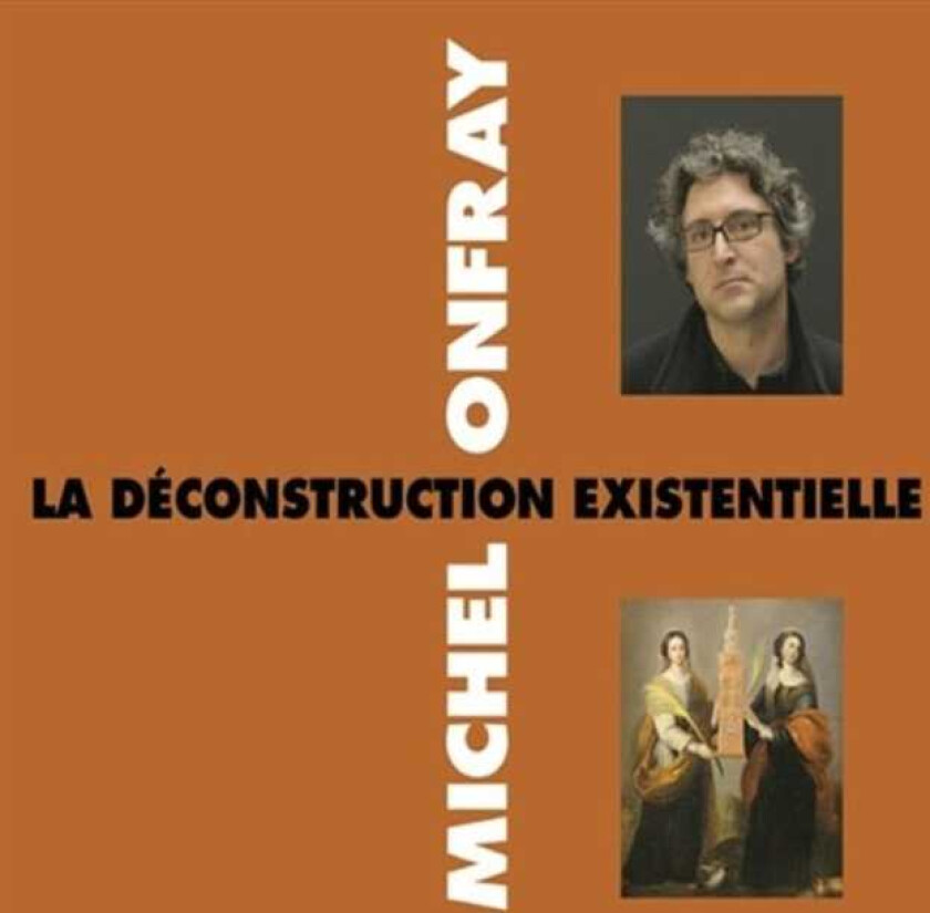 Michel Onfray  La Déconstruction Existentielle  CD