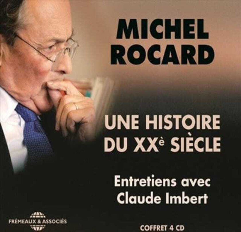 Michel Rocard  Une Histoire Du Xxe Siècle  CD