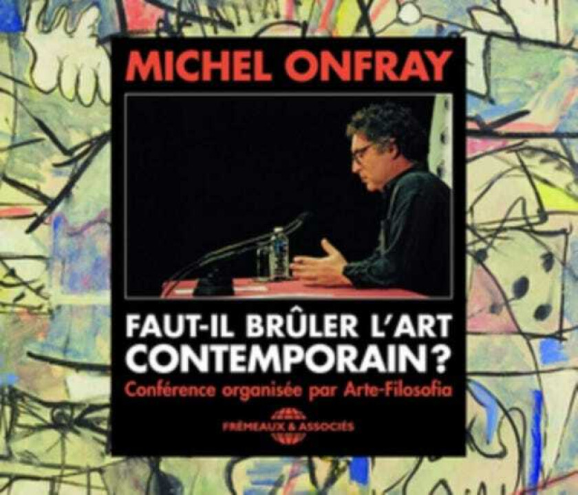 Michel Onfray FautIl Brûler L'art Contemporain? CD