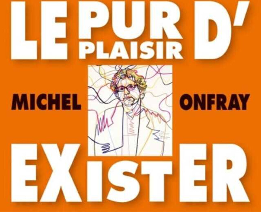 Michel Onfray  Le Pur Plaisir D'exister  CD