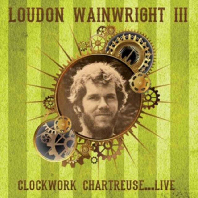 Loudon Wainwright III Clockwork Chartreuse...Live CD