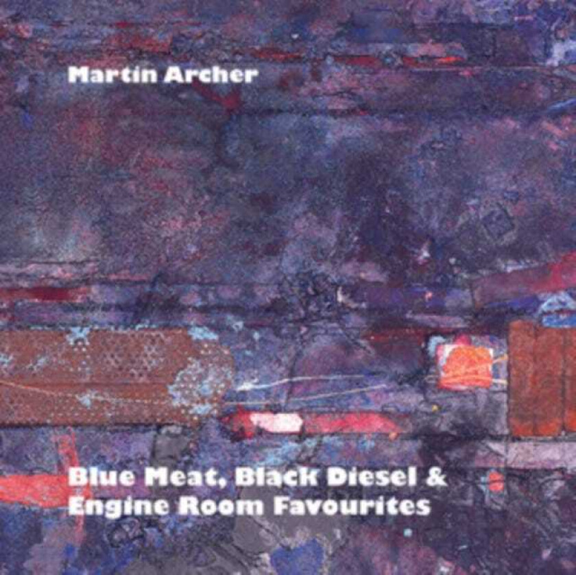 Martin Archer  Blue Meat Black Diesel & Engine Room Favourites  CD