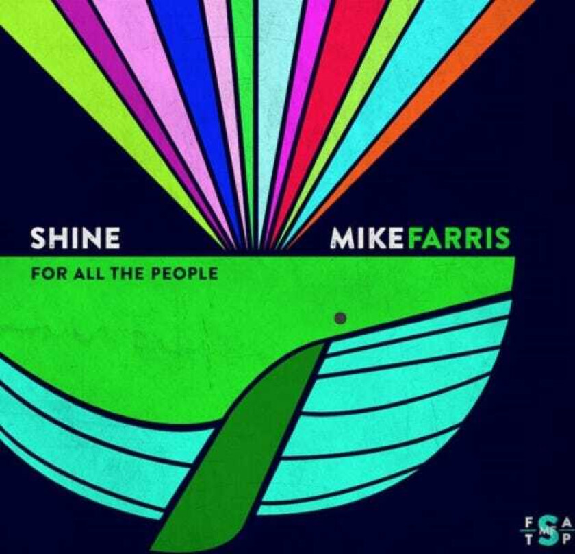 Mike Farris Shine For All The People CD