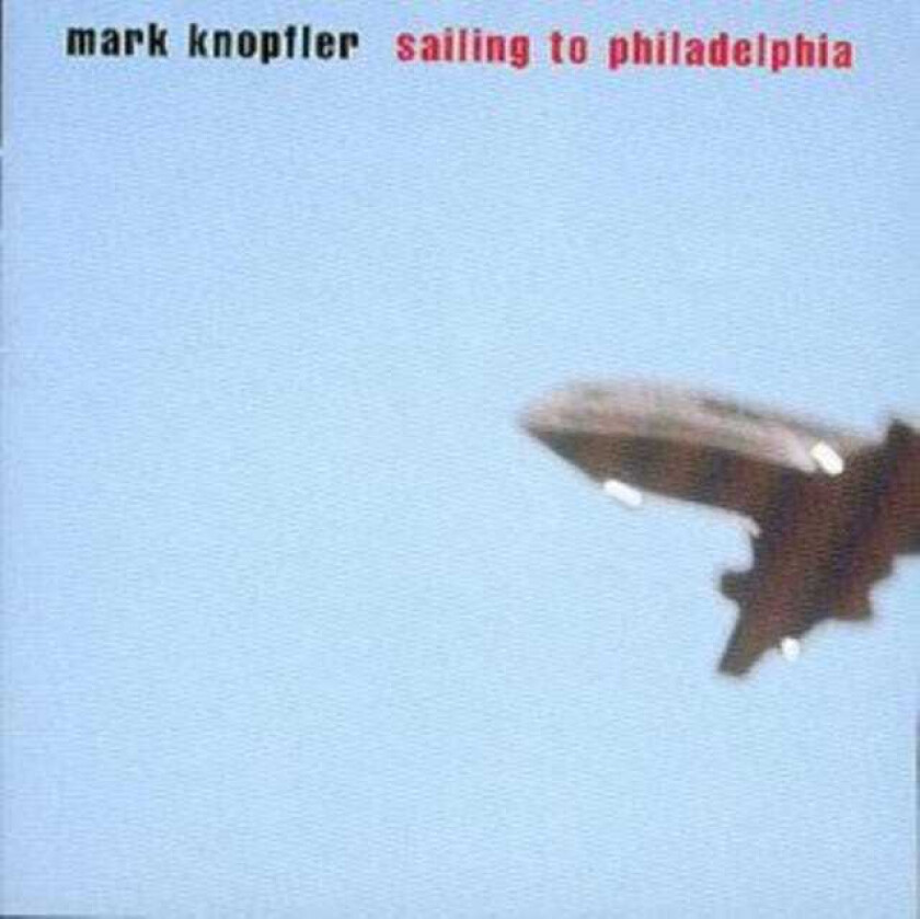 Mark Knopfler Sailing To Philadelphia CD