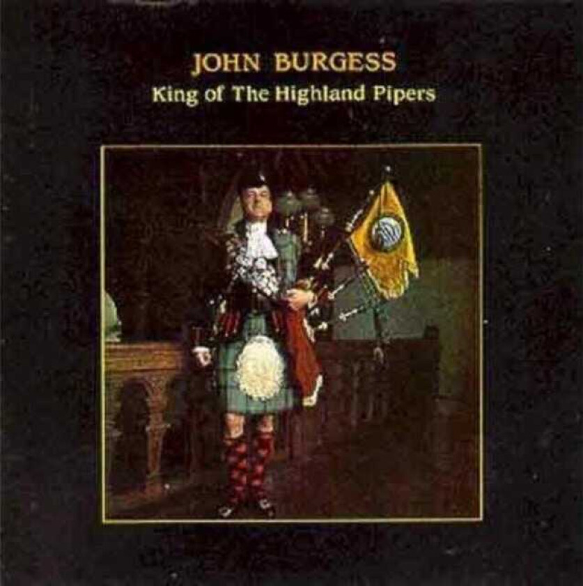 John Burgess King Of The Highland Pipers CD