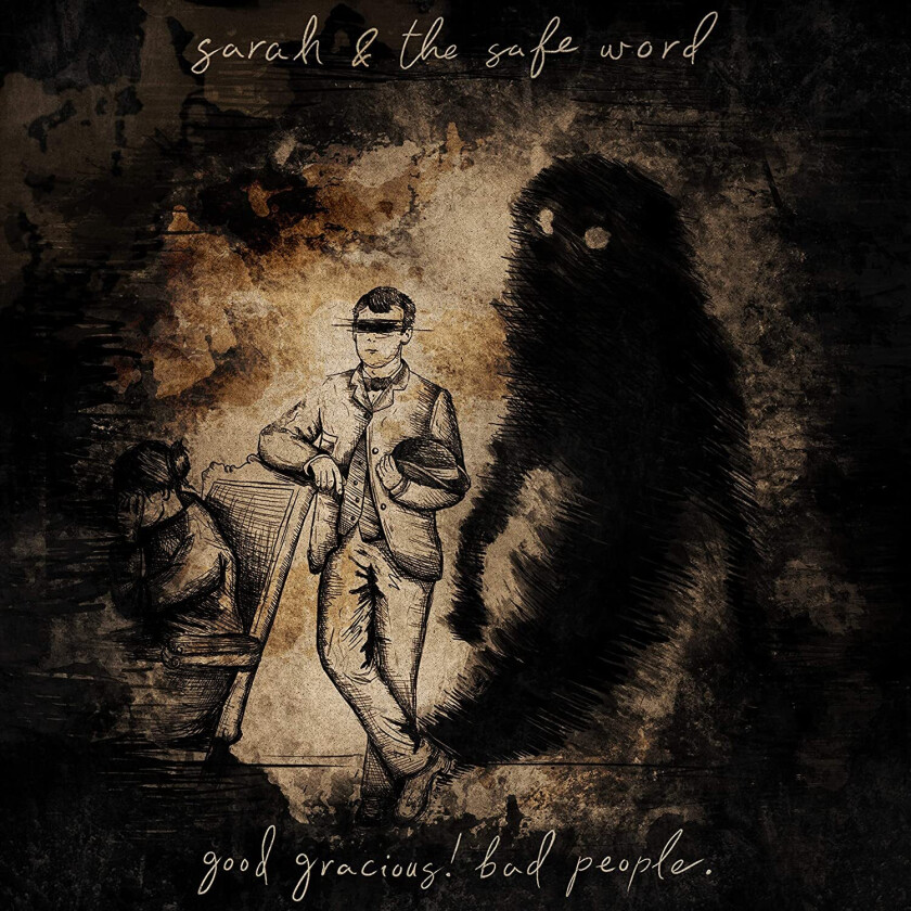 Sarah And The Safe Word Good Gracious! Bad People. CD