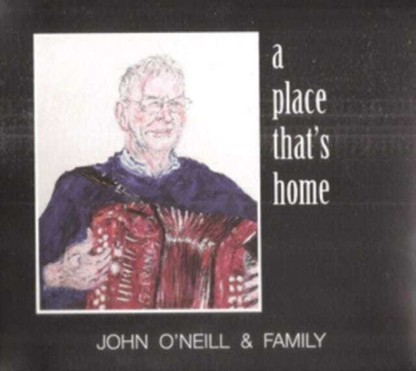 John O'Neill A Place That's Home CD