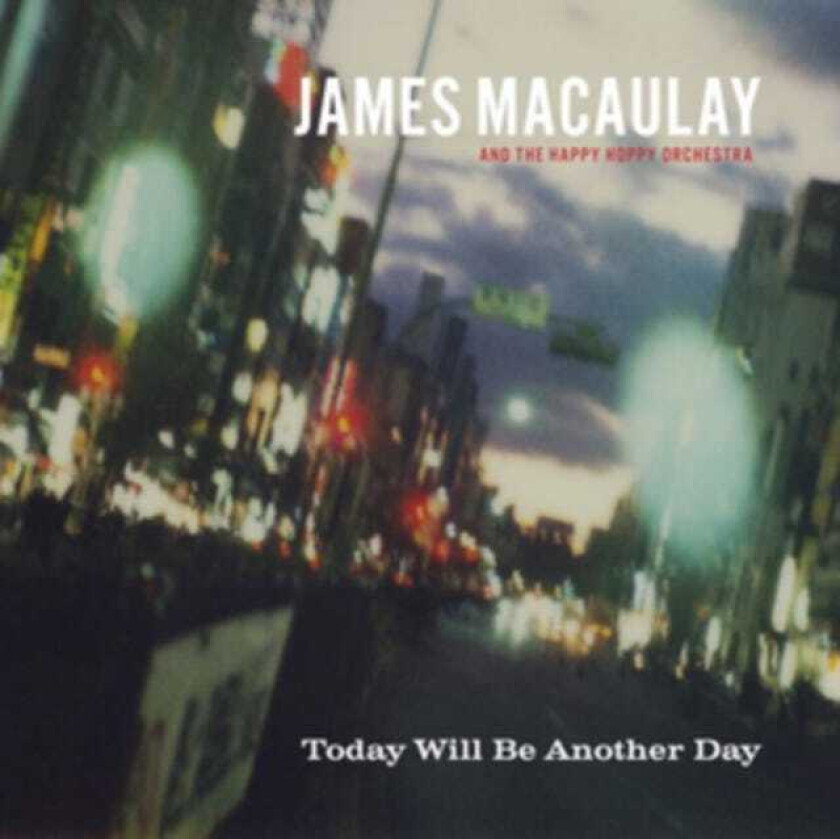 James Macaulay, The Happy Hoppy Orchestra Today Will Be Another Day CD