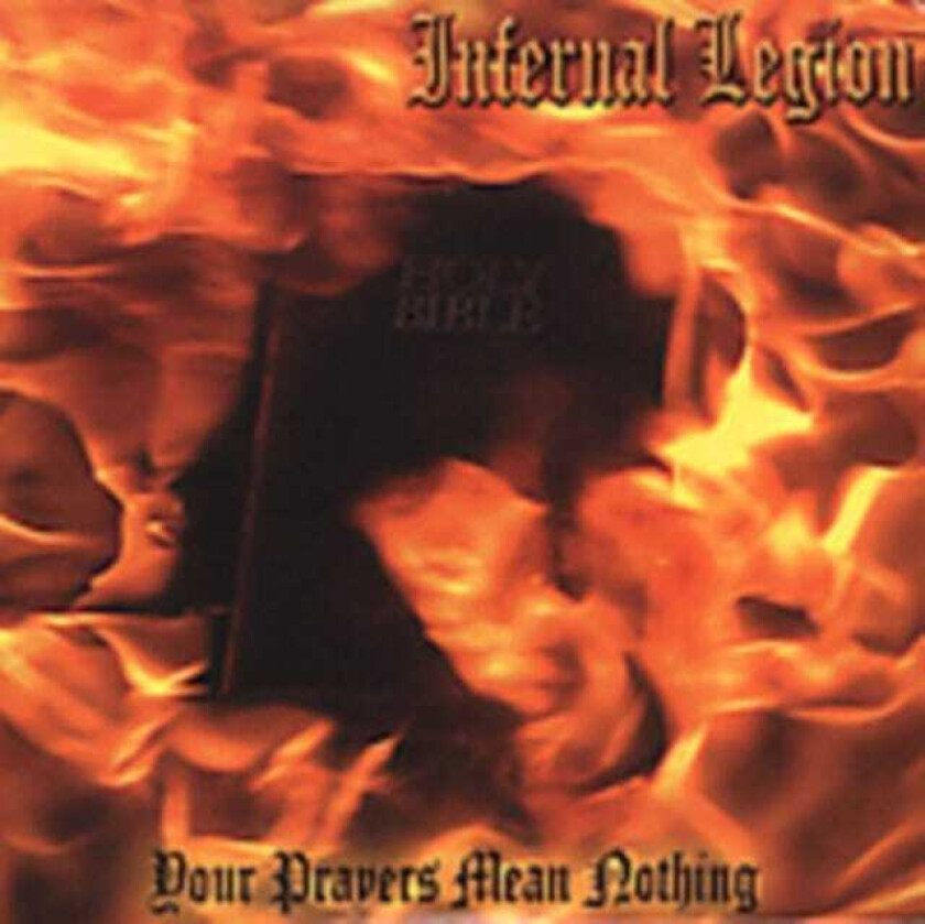 Infernal Legion Your Prayers Mean Nothing CD