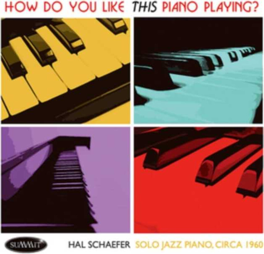 Hal Schaefer How Do You Like This Piano Playing? CD