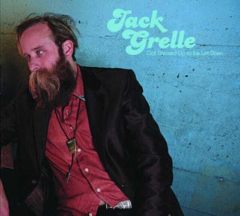 Jack Grelle  Got Dressed Up To Be Let Down  CD