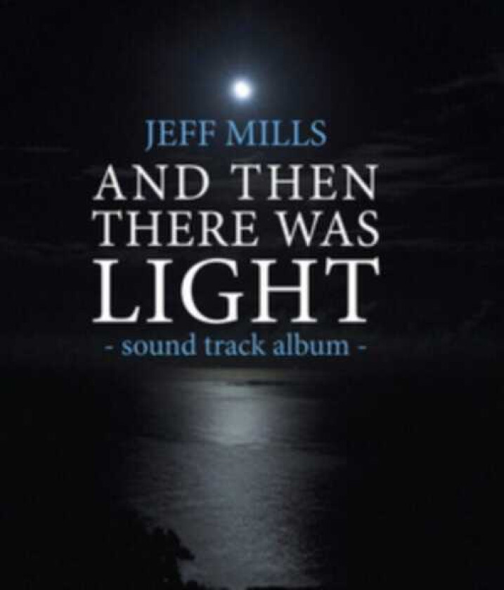 Jeff Mills  And Then There Was Light  CD