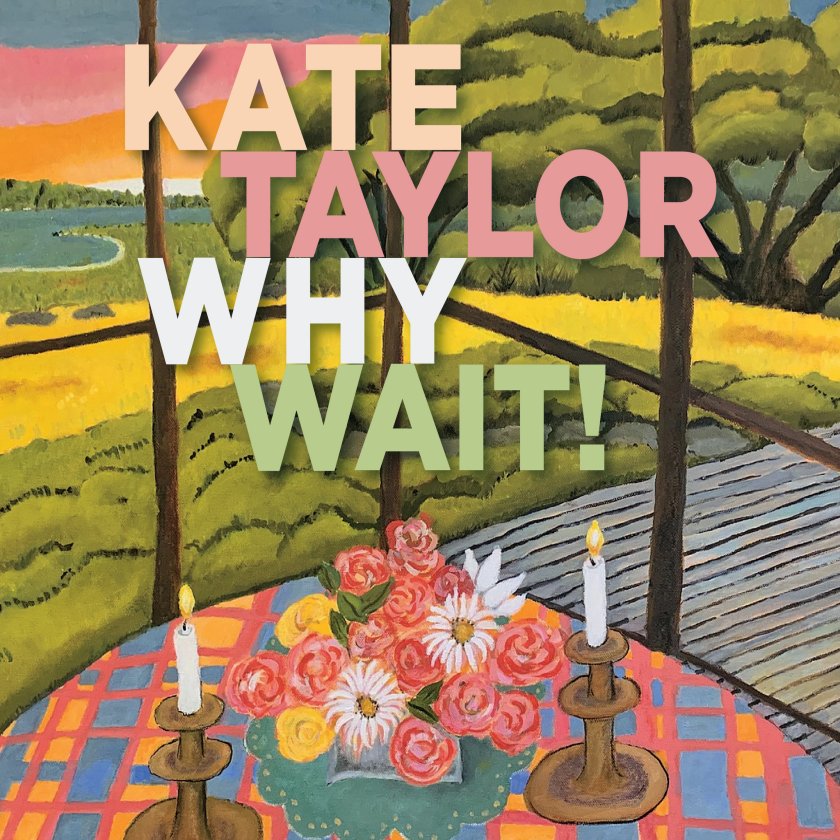 Kate Taylor  Why Wait!  CD