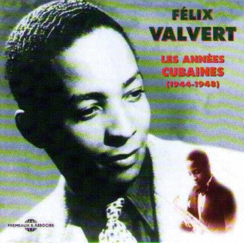 Felix Valvert Les Annees Cubaines 19441948 CD