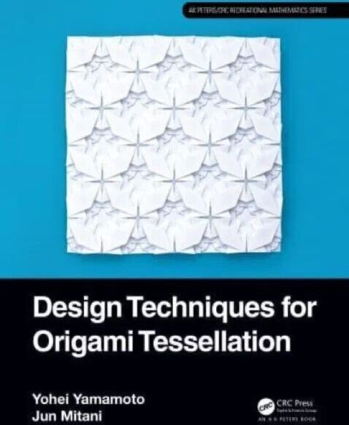 Design Techniques for Origami Tessellations av Yohei Yamamoto, Jun (University of Tsukuba Japan) Mitani