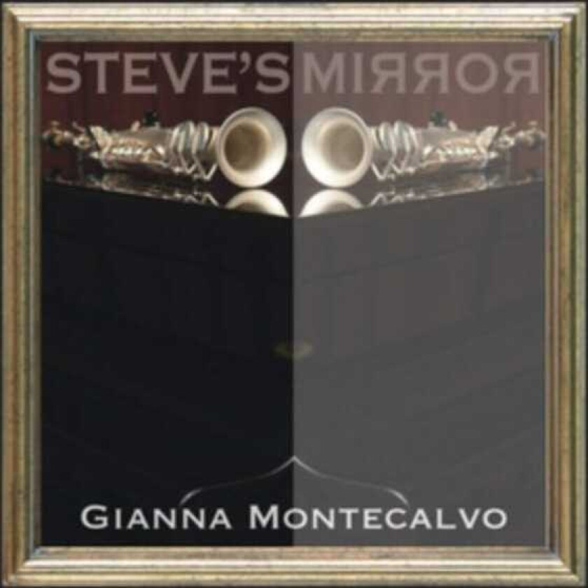 Gianna Montecalvo Steve's Mirror CD
