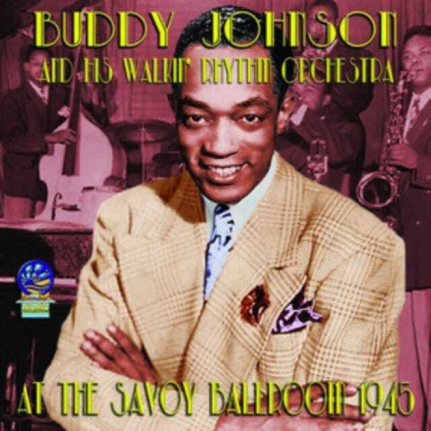 Buddy Jonhson, Walkin' Rhythm Orchestra  At The Savoy Ballroom 1945  CD