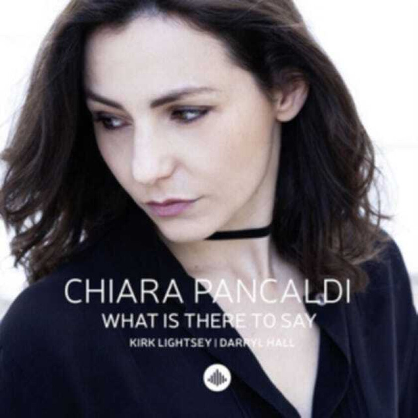 Chiara Pancaldi  What Is There To Say  CD