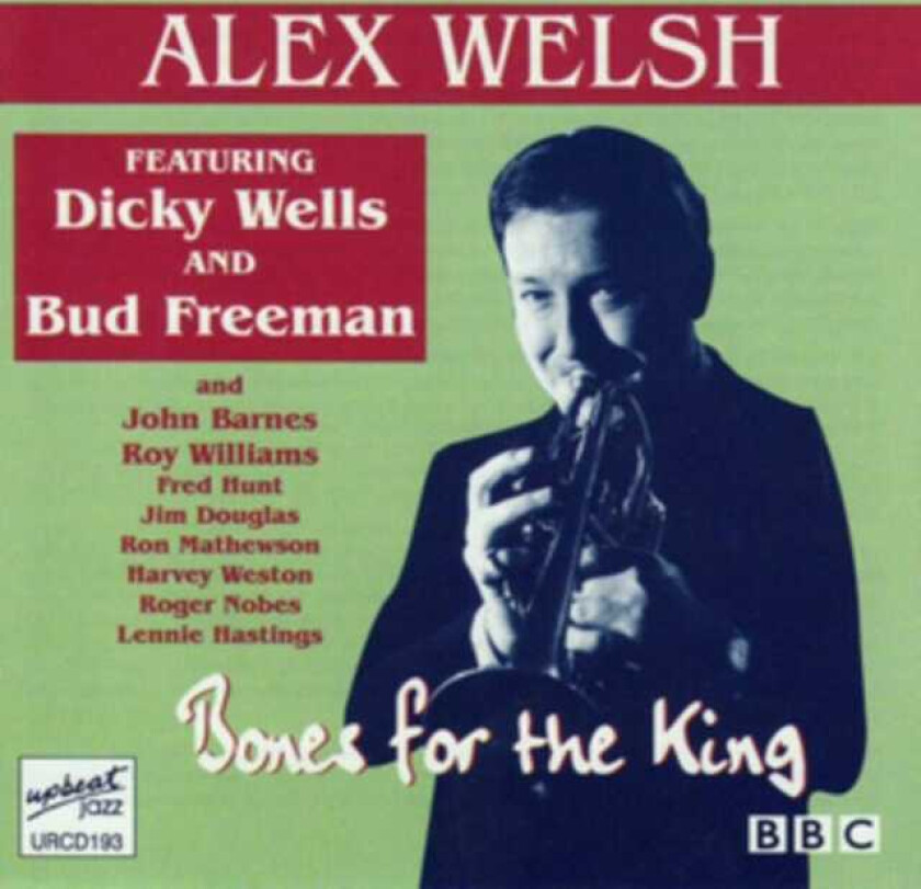 Alex Welsh, Bud Freeman, Dicky Wells  Bones For The King  CD