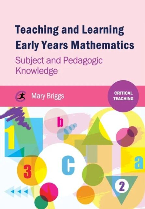 Teaching and Learning Early Years Mathematics av Mary Briggs