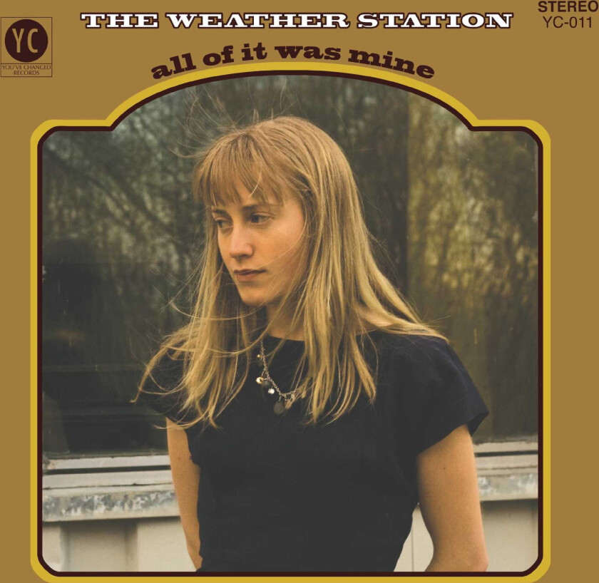 The Weather Station All Of It Was Mine LP/Vinyl