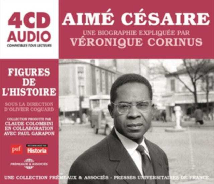 Aimé Césaire Une Biographie Expliquée Par Véronique Corinus CD
